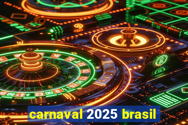 carnaval 2025 brasil